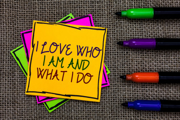 Text sign showing I Love Who I Am And What I Do. Conceptual photo High self-stem being comfortable...