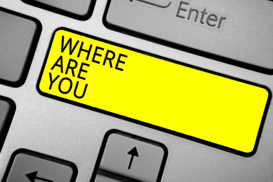Handwriting text writing Where Are You. Concept meaning Give us your location address direction point of reference Ashy computer keyboard with yellow button black color texts