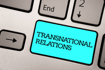 Text sign showing Transnational Relations. Conceptual photo International Global Politics...