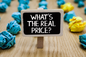 Text sign showing What s is The Real Price question. Conceptual photo Give actual value of property...