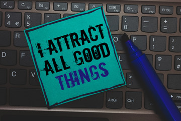Text sign showing I Attract All Good Things. Conceptual photo Positive attraction law Motivation...