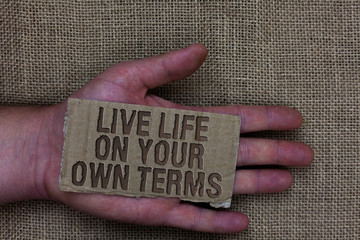Conceptual hand writing showing Live Life On Your Own Terms. Business photo text Give yourself...