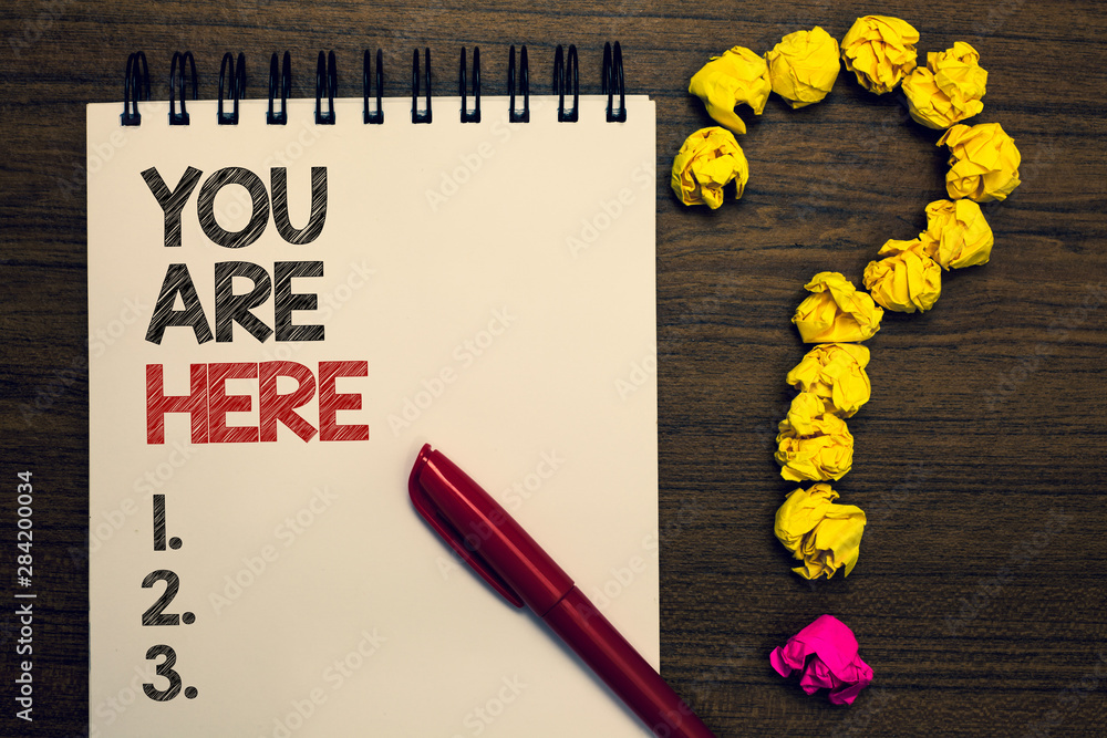 Poster writing note showing you are here. business photo showcasing this is your location reference point g