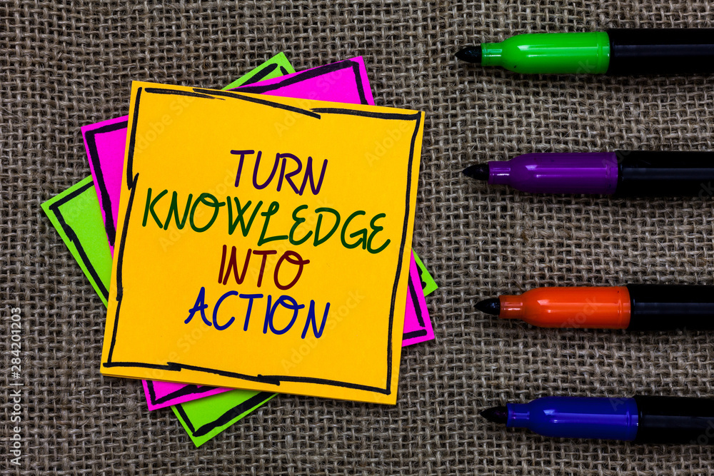 Poster text sign showing turn knowledge into action. conceptual photo apply what you have learned leadershi