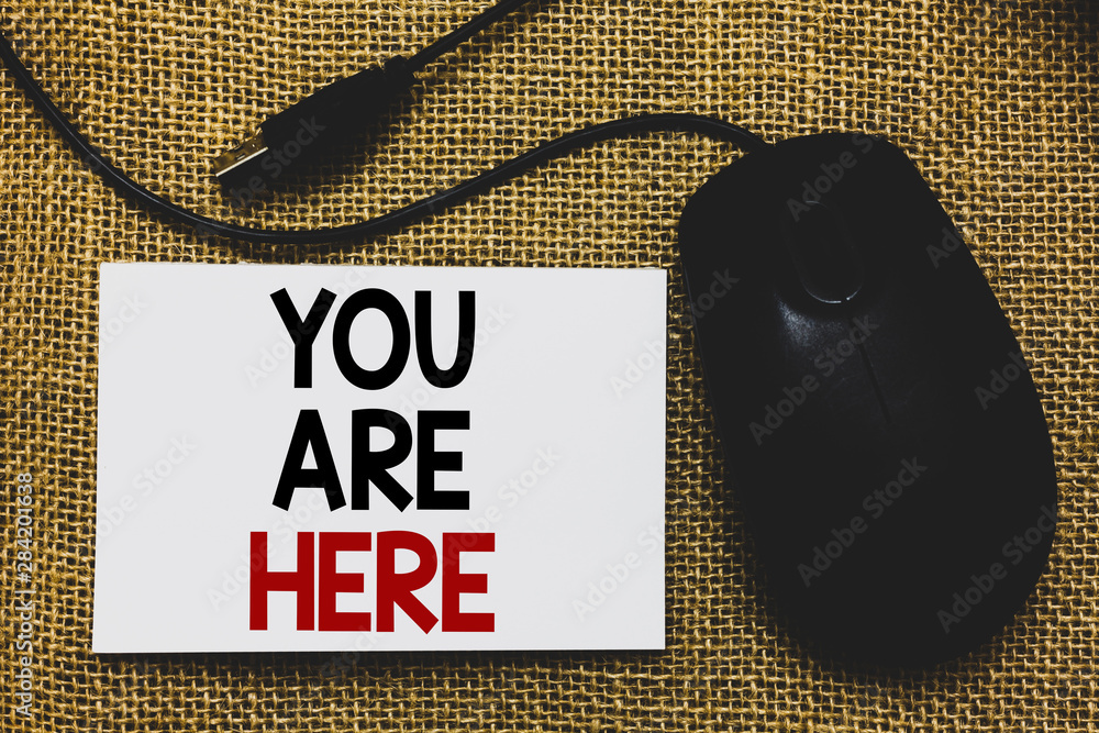 Poster writing note showing you are here. business photo showcasing this is your location reference point g