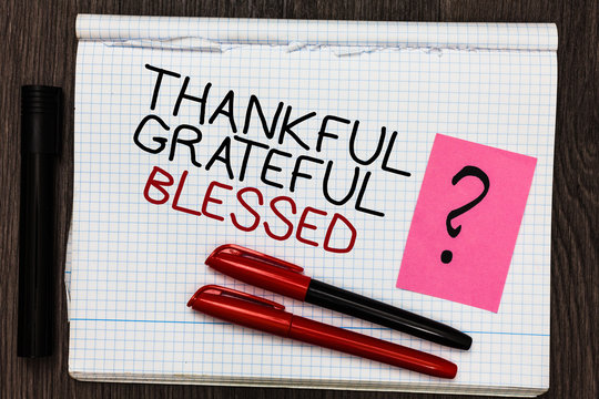 Word writing text Thankful Grateful Blessed. Business concept for Appreciation gratitude good mood attitude Color pen on written notepad with question mark black marker on woody deck
