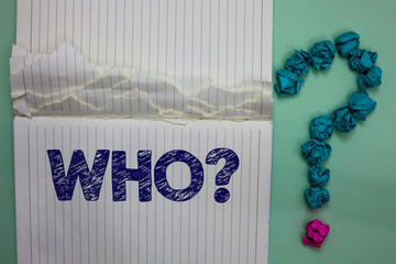 Writing note showing Who Question. Business photo showcasing Asking for specific name of someone...