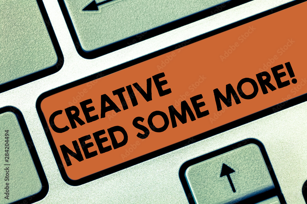 Fototapete text sign showing creative need some more. conceptual photo bring out extra creativity original thin