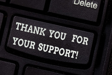 Writing note showing Thank You For Your Support. Business photo showcasing Appreciation Be grateful for help given Keyboard key Intention to create computer message pressing keypad idea