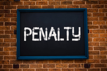 Obraz premium Conceptual hand writing showing Penalty. Business photo showcasing Punishment imposed for breaking a law rule or contract Sports term Framed hang black board study class brick wall background