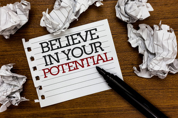 Text sign showing Believe In Your Potential. Conceptual photo Have self-confidence motiavate...