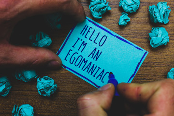 Writing note showing Hello I am An Egomaniac. Business photo showcasing Selfish Egocentric...