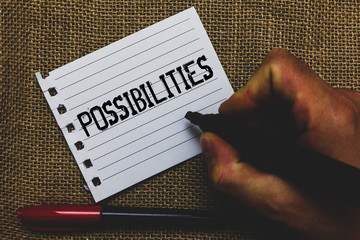 Conceptual hand writing showing Possibilities. Business photo showcasing Things that may happen or...