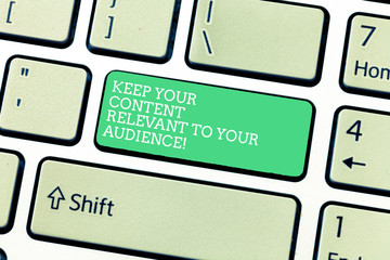 Word writing text Keep Your Content Relevant To Your Audience. Business concept for Good marketing...