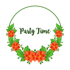 Design greeting card of party time, with beauty graphic of orange wreath frame. Vector
