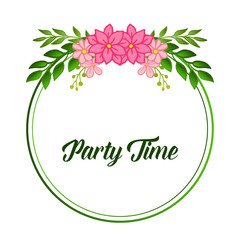 Design elegant card of party time, with crowd of pink flower frame. Vector