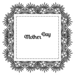 Pattern card mother day, elegant black white flowers, style vintage frame. Vector