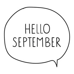 Hello september. Vector hand drawn speech bubble illustration on white background.