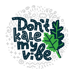 Don't Kale My Vibe. Round shape with abstract doodles