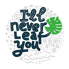 I'll Never Leaf You. Round shape with abstract doodles