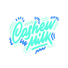 Lettering Cashew Milk, hand written design for label, brand, badge. Graphic design logo for farm dairy shop, branding and advertising. Vector Illustration.