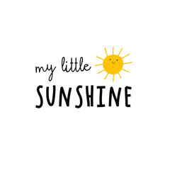 My Little Sunshine - cute vector illustration with typography and Sun character. Cute and funny quote design. Sunshine background. 