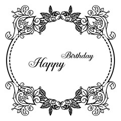 Wallpaper design drawing flower frame, color black white, vintage card happy birthday. Vector