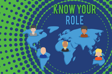 Word writing text Know Your Role. Business photo showcasing end acting outside who you actually are Play your position Connection multiethnic persons all over world. Global business earth map