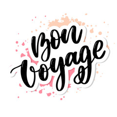 Hand drawn vector lettering. Bon voyage word by hands. Isolated vector illustration. Handwritten modern calligraphy. Inscription for postcards, posters, prints, greeting cards.