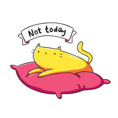Kawaii orange cat lying on a pink pillow, not today lettering. Design for print (t-shirt, poster, greeting card, sticker). Hand drawn vector illustration. Isolated on white background.