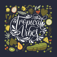 Typographic poster illustration with lettering Tropical vibes. Vector summer card with hand drawn lettering quote.