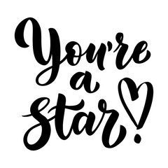 You are a star handwritten brush lettering for card, invitation and print. Vector illustration.