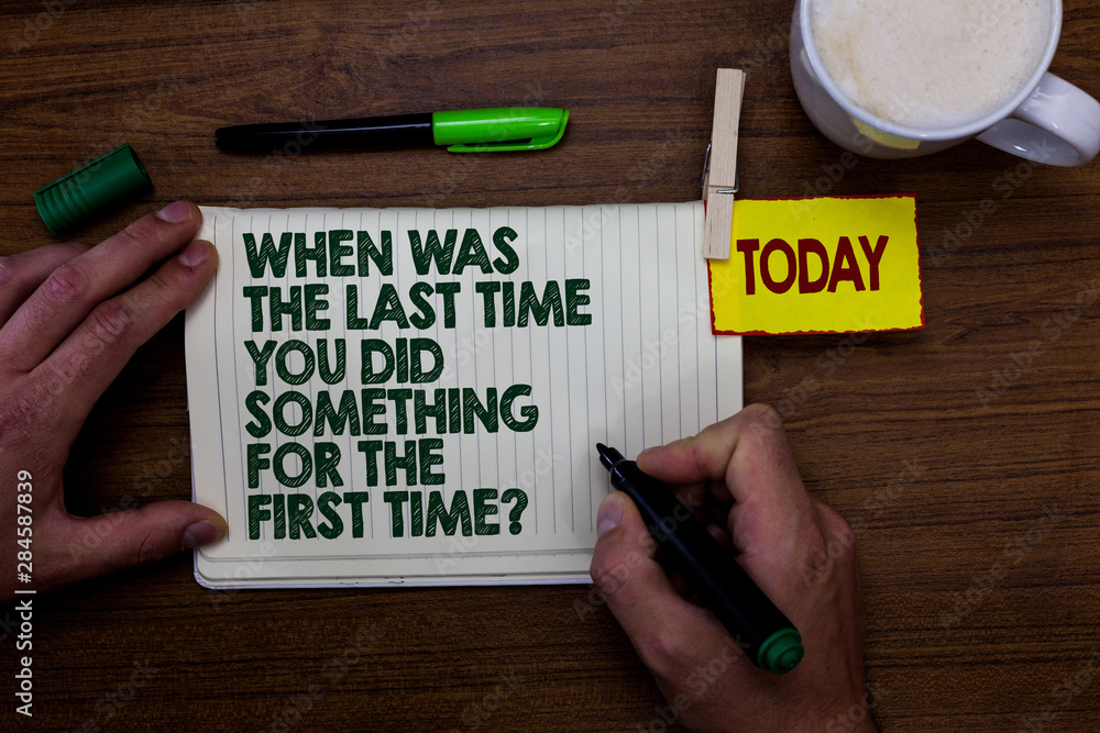 Poster word writing text when was the last time you did something for the first time question. business con