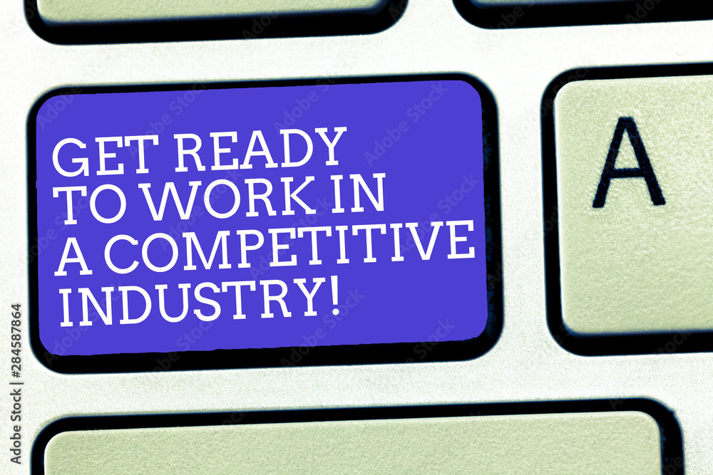 Poster text sign showing get ready to work in a competitive industry. conceptual photo develop among great 