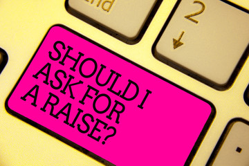 Word writing text Should I Ask For A Raise question. Business concept for demanding increase in your month salary Keyboard pink key Intention create computer computing reflection document