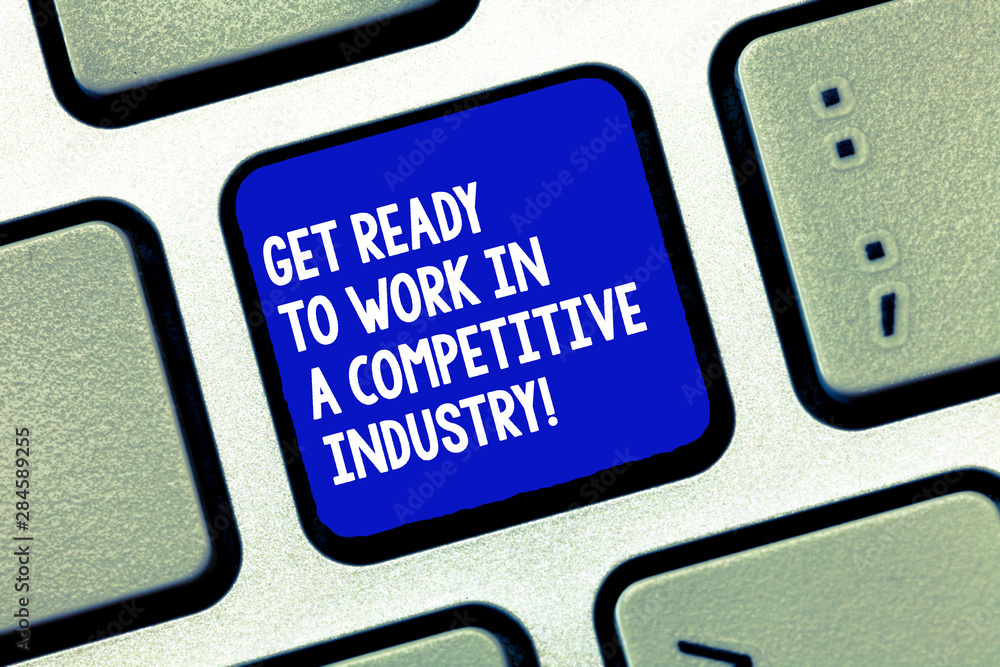 Poster conceptual hand writing showing get ready to work in a competitive industry. business photo showcasi