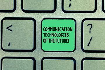 Writing note showing Communication Technologies Of The Future. Business photo showcasing Modern innovative social media apps Keyboard Intention to create computer message keypad idea