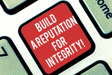 Handwriting text writing Build A Reputation For Integrity. Concept meaning Obtain good feedback based on ethics Keyboard key Intention to create computer message pressing keypad idea