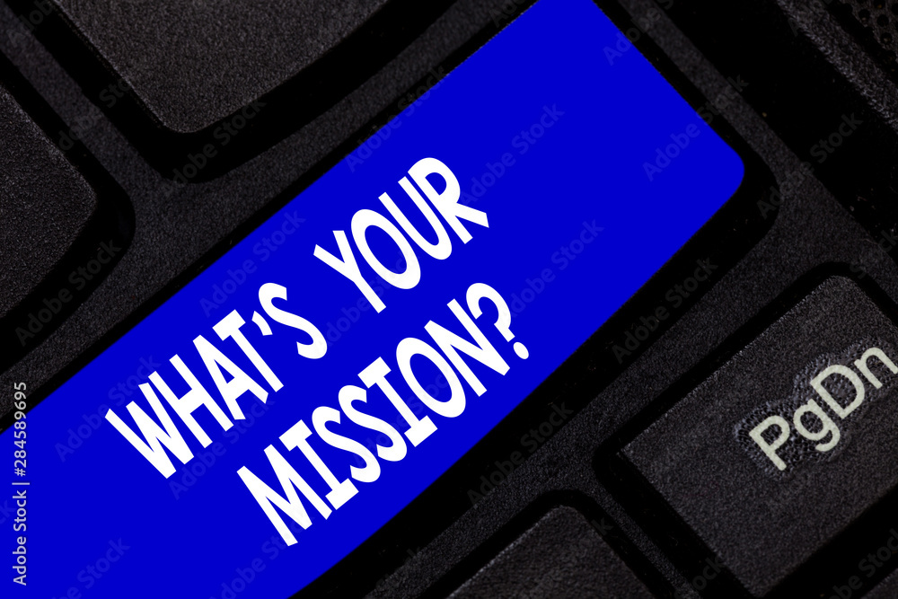 Poster text sign showing what s is your missionquestion. conceptual photo very reason for existence meaning