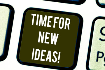Fototapeta premium Writing note showing Time For New Ideas. Business photo showcasing Rethink things fresh creative plans business develop Keyboard key Intention to create computer message pressing keypad idea