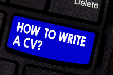 Handwriting text writing How To Write A Cv. Concept meaning Recommendations to make a good resume to obtain a job Keyboard key Intention to create computer message pressing keypad idea