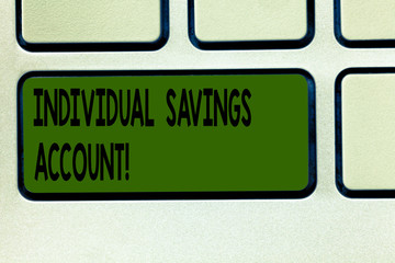 Writing note showing Individual Savings Account. Business photo showcasing Savings account offered in the United Kingdom Keyboard key Intention to create computer message pressing keypad idea