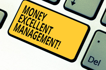 Writing note showing Money Excellent Management. Business photo showcasing how you handle all aspects of your finances Keyboard key Intention to create computer message pressing keypad idea