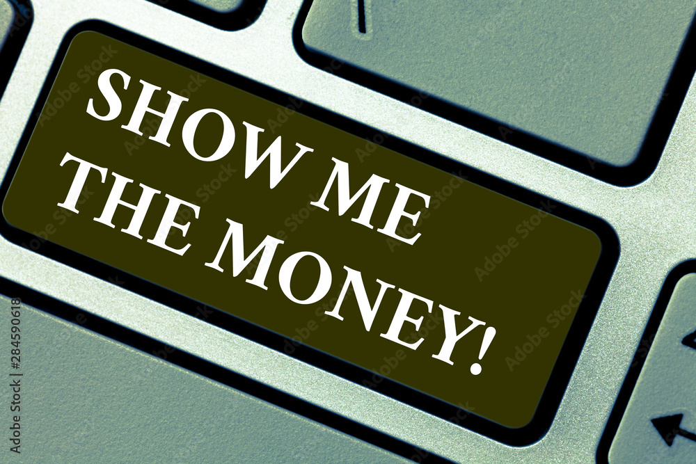 Poster word writing text show me the money. business concept for showing the cash before purchasing or maki