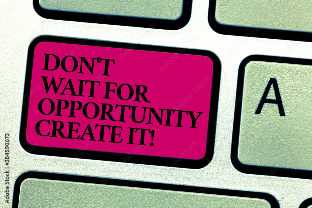 Poster word writing text don t wait for opportunity create it. business concept for make your own chances i