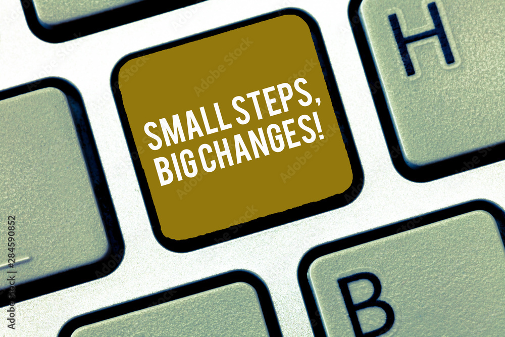 Poster writing note showing small steps big changes. business photo showcasing make little things to accomp