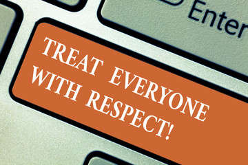 Writing note showing Treat Everyone With Respect. Business photo showcasing Be respectful to others...