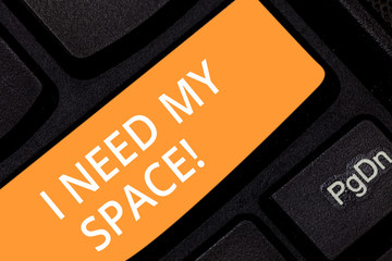Writing note showing I Need My Space. Business photo showcasing Give me some privacy looking to being alone for a while Keyboard key Intention to create computer message pressing keypad idea