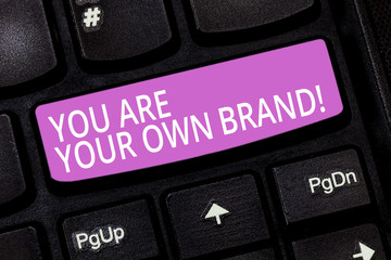 Text sign showing You Are Your Own Brand. Conceptual photo Perception emotion from other showing...
