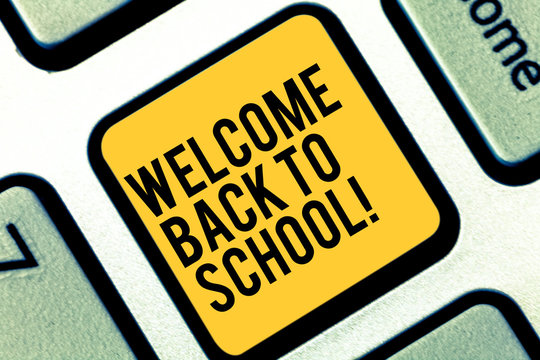 Writing note showing Welcome Back To School. Business photo showcasing Return to classroom Study again Education Motivation Keyboard key Intention to create computer message pressing keypad idea